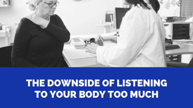 Listening to Your Body Too Much?