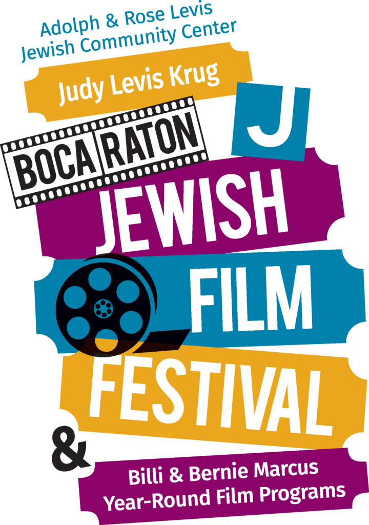 6TH ANNUAL JUDY LEVIS KRUG BOCA RATON JEWISH FILM FESTIVAL PRESENTED BY THE LEVIS JCC SANDLER CENTER KICKS-OFF MY FESTIVAL, MY WAY