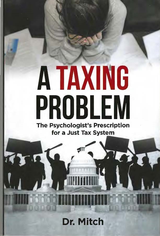 Author Dr. Mitch’s new book “A Taxing Problem: The Psychologist’s Prescription for a Just Tax System” examines the history of taxation